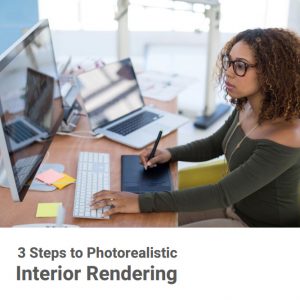 3 Steps To Photorealistic Rendering – COOHOM BLOG